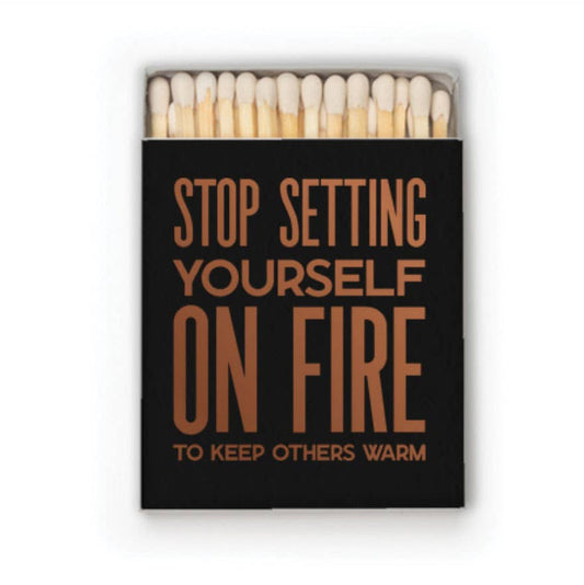 Stop Setting Yourself on Fire Matches  • US Only